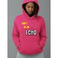 thumbnail image 2 of Don't Be An Echo  Hoodie Women -Image by Shutterstock, Female Medium, 2 of 4