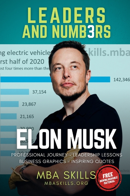 Leaders and Numbers Elon Musk - Leaders and Numbers: Professional journey, leadership lessons, business graphics, and inspiring quotes from , Book 1, (Paperback)