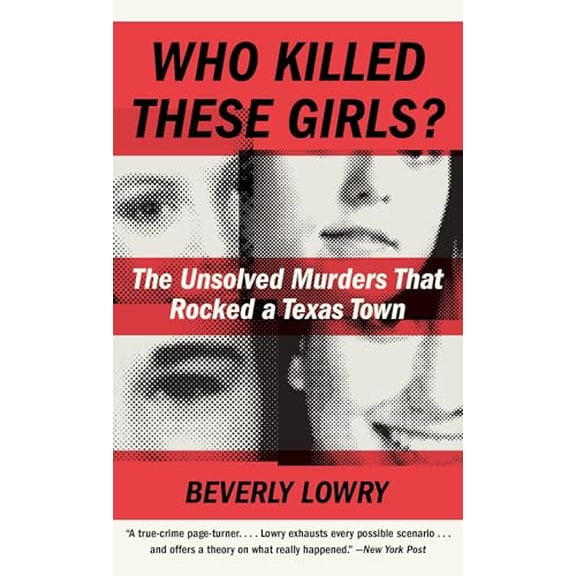 Pre-Owned Who Killed These Girls?: The Unsolved Murders That Rocked a Texas Town (Mass Market Paperback) 0307739880 9780307739889