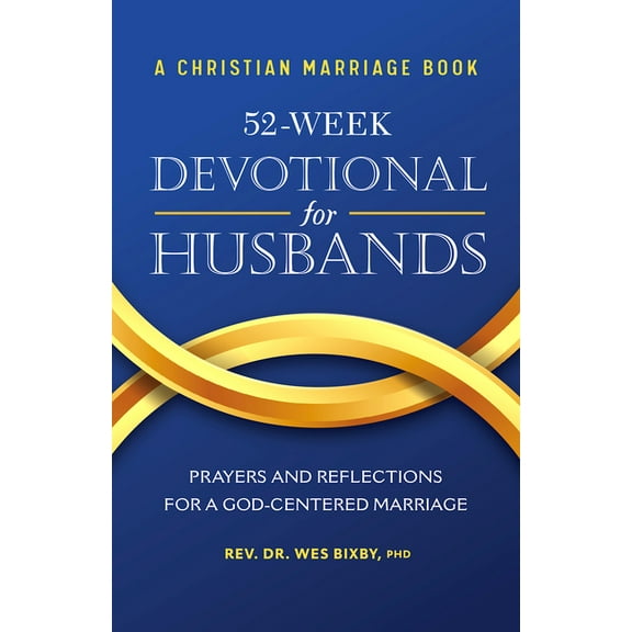 A Christian Marriage Book - 52-Week Devotional for Husbands: Prayers and Reflections for a God-Centered Marriage, (Paperback)