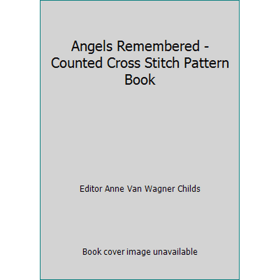 Pre-Owned Angels Remembered - Counted Cross Stitch Pattern Book (Paperback) 157486033X 9781574860337