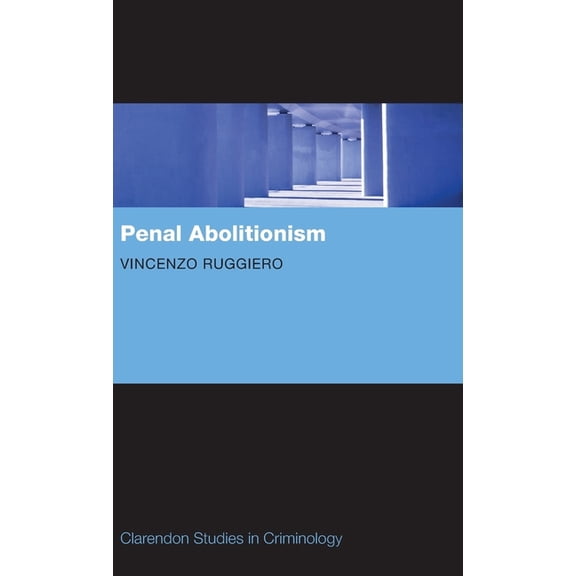 Clarendon Studies in Criminology Penal Abolitionism, (Hardcover)