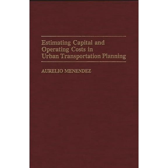 Estimating Capital and Operating Costs in Urban Transportation Planning, (Hardcover)