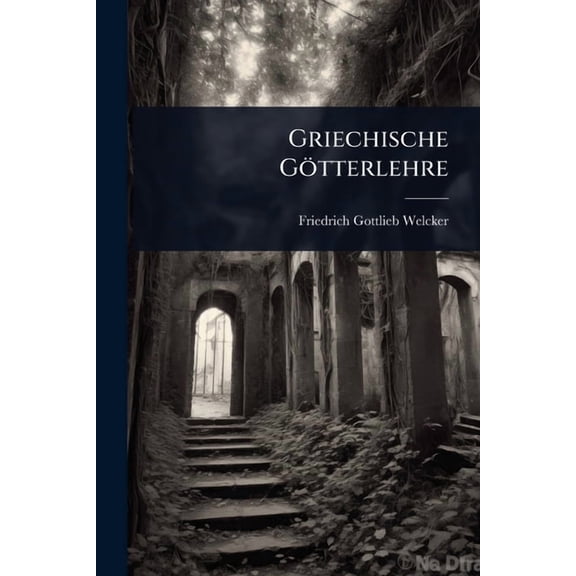 Griechische GÃ¶tterlehre, (Paperback)