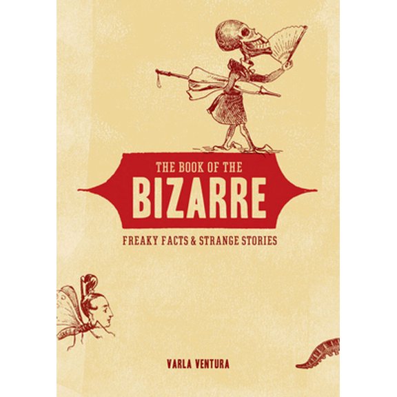Pre-Owned The Book of the Bizarre: Freaky Facts and Strange Stories, (Paperback)