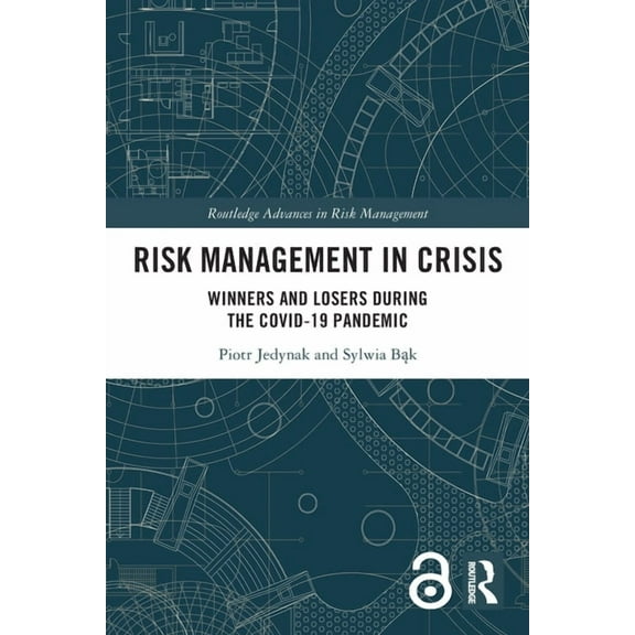 Routledge Advances in Risk Management Risk Management in Crisis: Winners and Losers during the COVID-19 Pandemic, (Paperback)