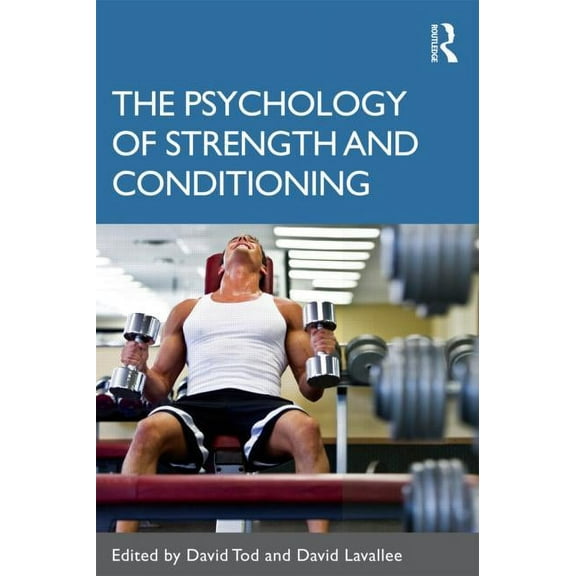 The Psychology of Strength and Conditioning, (Paperback)