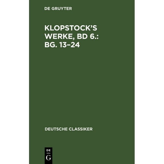Deutsche Classiker Klopstock's Werke, Bd 6.: Bg. 13-24, Book 83, (Hardcover)