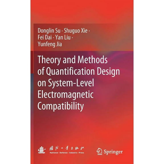 Theory and Methods of Quantification Design on System-Level Electromagnetic Compatibility, (Hardcover)