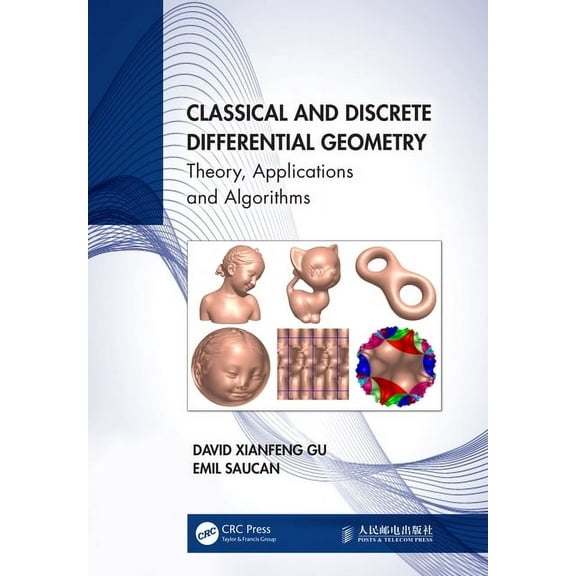 Classical and Discrete Differential Geometry: Theory, Applications and Algorithms, (Paperback)