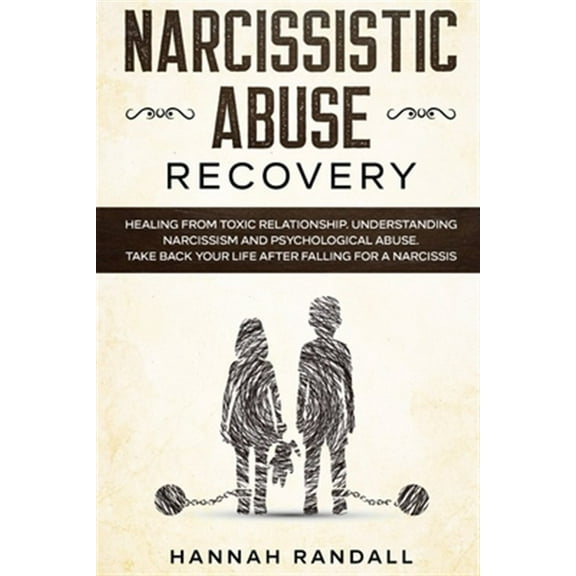 Narcissistic Abuse Recovery: Healing from toxic relationship. Understanding narcissism and (Paperback) by Hannah Randall