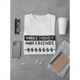 thumbnail image 3 of Make Money Not Friends Quote Men White T-Shirt, Male 3X-Large, 3 of 4