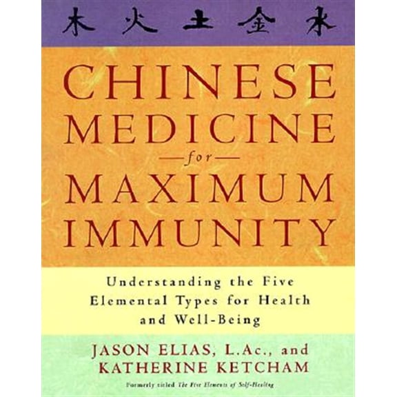 Pre-Owned Chinese Medicine for Maximum Immunity: Understanding the Five Elemental Types for Health and Well-Being (Paperback) 0609802739 9780609802731