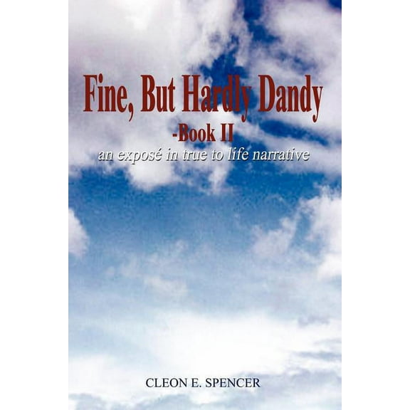 Fine, but Hardly Dandy-Book II : An Expose' in True to Life Narrative