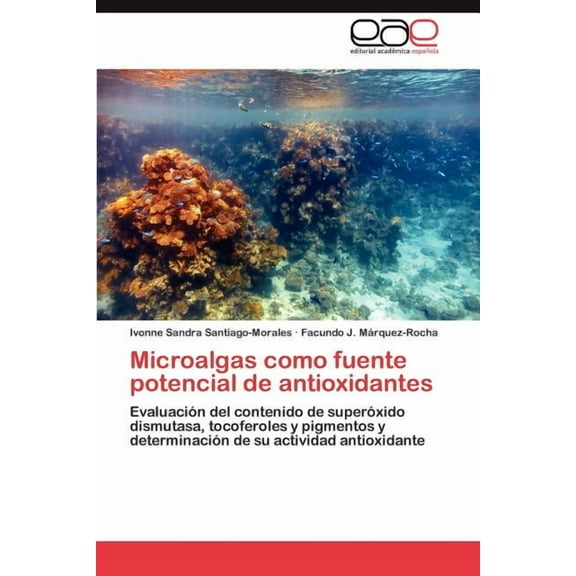 Microalgas como fuente potencial de antioxidantes (Paperback)