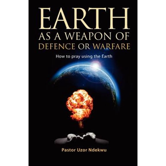 Pre-Owned Earth as a Weapon of Defence or Warfare