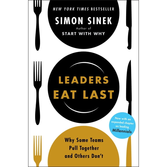 Leaders Eat Last: Why Some Teams Pull Together and Others Don't (Paperback)