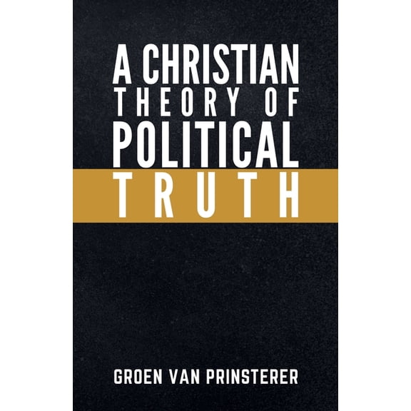 A Christian Theory of Political Truth, (Paperback)