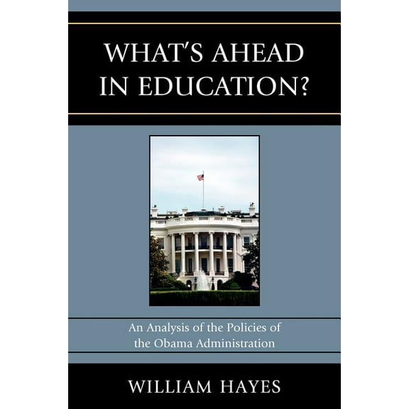 Whatos Ahead in Education?: An Analysis of the Policies of the Obama Administration, (Paperback)