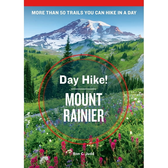 Day Hike!: Day Hike! Mount Rainier, 4th Edition : More than 50 Washington State Trails You Can Hike in a Day (Paperback)
