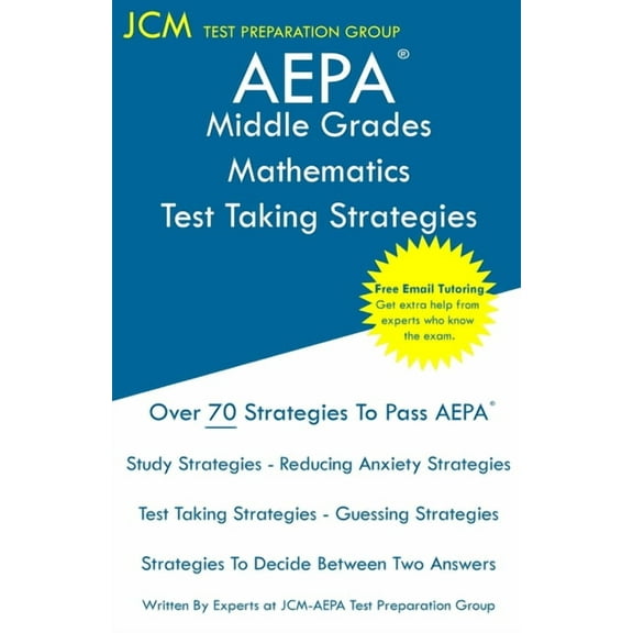 AEPA Middle Grades Mathematics - Test Taking Strategies: AEPA NT203 Exam - Free Online Tutoring - New 2020 Edition - The latest strategies to pass your exam. (Paperback)
