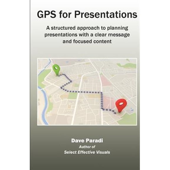Pre-Owned GPS for Presentations: A Structured Approach to Planning Presentations with a Clear Message and Focused Content