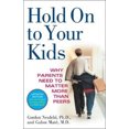 thumbnail image 2 of Hold on to Your Kids, Gabor Mate, Gordon Neufeld Paperback, 2 of 3