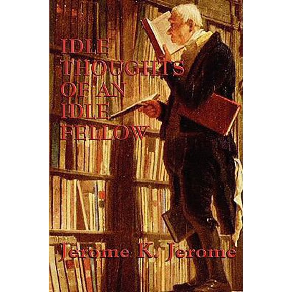 Pre-Owned Idle Thoughts of an Idle Fellow (Paperback) 1604597038 9781604597035