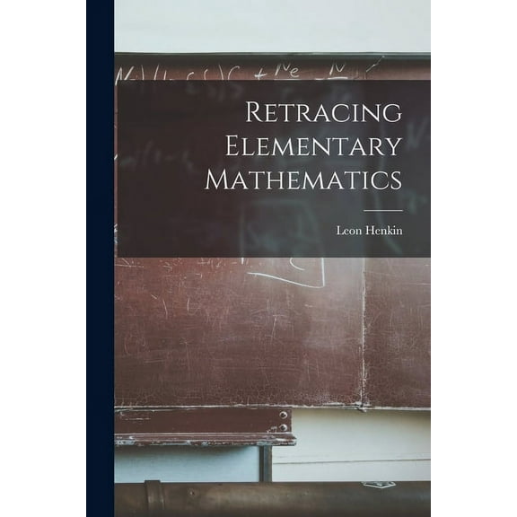 Retracing Elementary Mathematics, (Paperback)