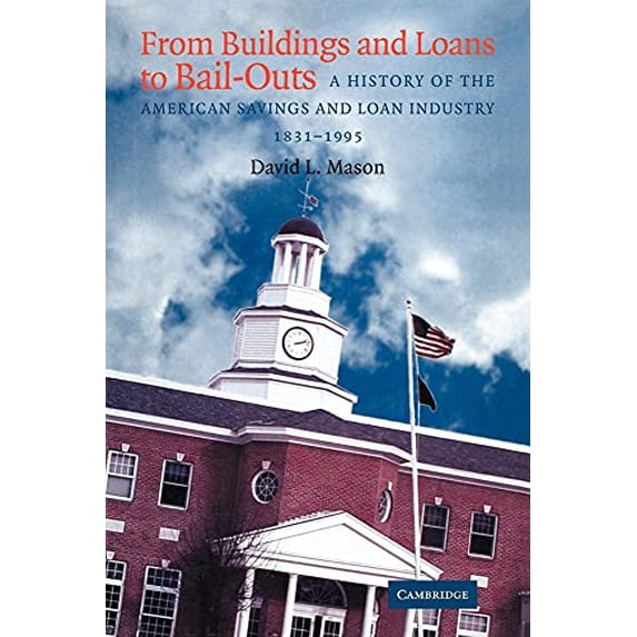Pre-Owned From Buildings and Loans to Bail-Outs: A History of the American Savings and Loan Industry, 1831-1995 Paperback