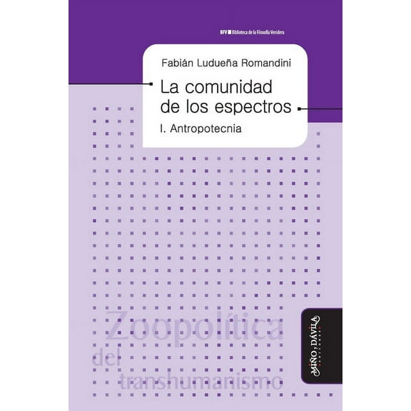 La comunidad de los espectros I: Antropotecnia (Paperback) by Fabián Ludueña Romandini