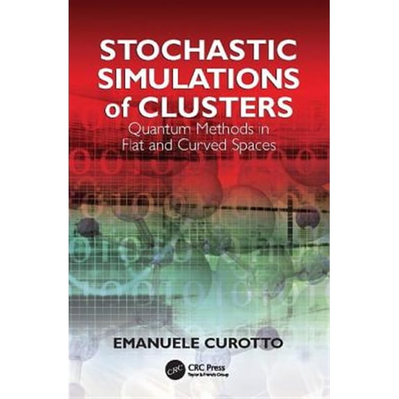 Pre-Owned Stochastic Simulations of Clusters: Quantum Methods in Flat and Curved Spaces, (Paperback)
