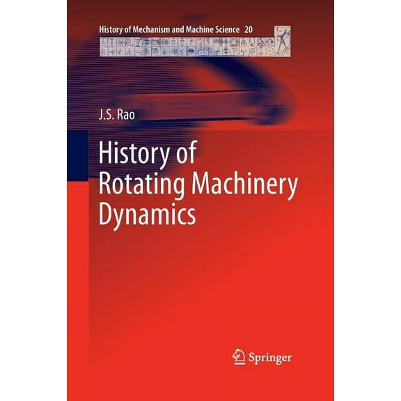 History of Mechanism and Machine Science History of Rotating Machinery Dynamics, Book 20, (Paperback)