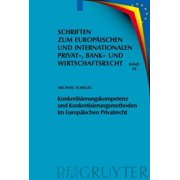 Schriften Zum EuropÃ¤ischen Und Internati Konkretisierungskompetenz Und Konkretisierungsmethoden Im EuropÃ¤ischen Privatrecht, Book 28, (Hardcover)