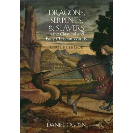 Dragons, Serpents, and Slayers in the Classical and Early Christian Worlds