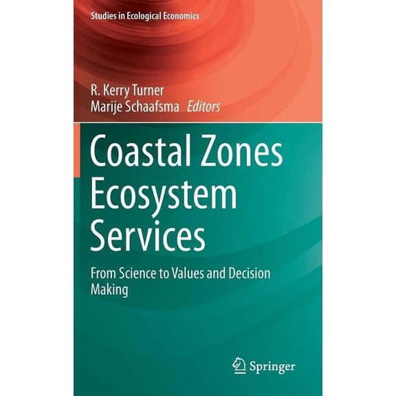 Studies in Ecological Economics Coastal Zones Ecosystem Services: From Science to Values and Decision Making, Book 9, (Hardcover)