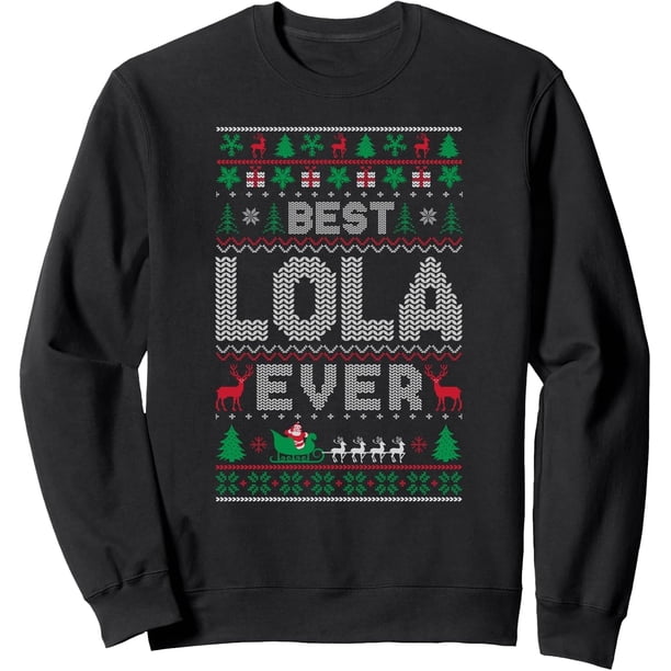 Funny Christmas Holiday Best Lola Ever Ugly Christmas Sweater Sudadera