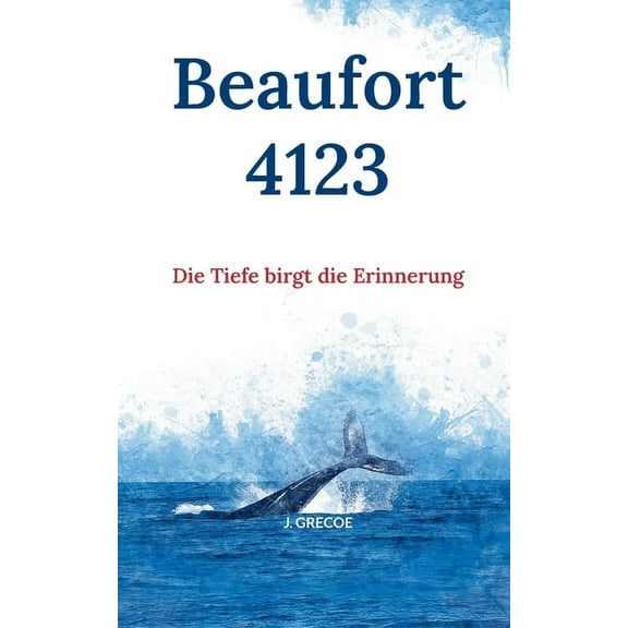 Beaufort 4123: Die Tiefe birgt die Erinnerung, (Paperback)