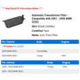 thumbnail image 2 of Automatic Transmission Filter - Compatible with 2001 - 2006 BMW 325Ci 2002 2003 2004 2005, 2 of 2