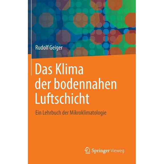 Das Klima Der Bodennahen Luftschicht: Ein Lehrbuch Der Mikroklimatologie, (Hardcover)
