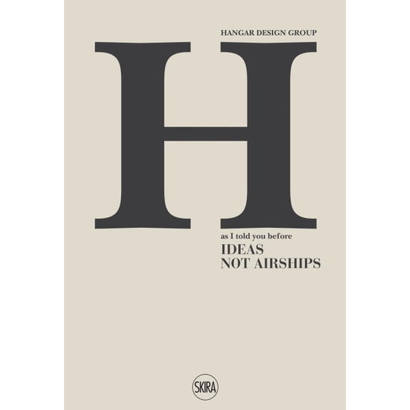 Hangar Design Group: As I Told You Before: Ideas Not Airships, (Hardcover)