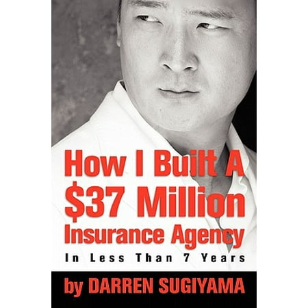 How I Built a $37 Million Insurance Agency in Less Than 7