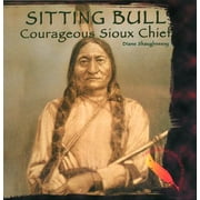 Sitting Bull: Courageous Sioux Chief (Famous Native Americans) [Library Binding - Used]