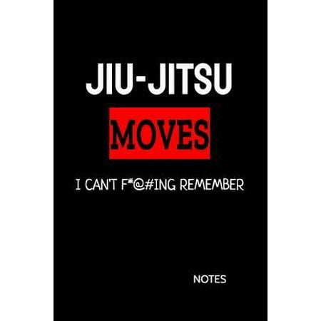 Jiu-Jitsu Moves I Can't F*@#ing Remember Notes: Bjj Black Belt Student Practice Journal, Jiu Jitsu Coach Gift for Training Notes, Strategy and Game Pl (Best Turn Based Strategy Games Ever)