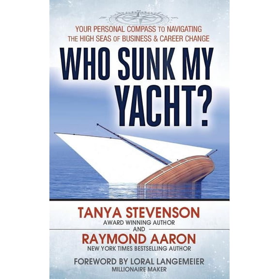 Who Sunk My Yacht? : Your Personal Compass to Navigating the High Seas of Business and Career Change (Paperback)