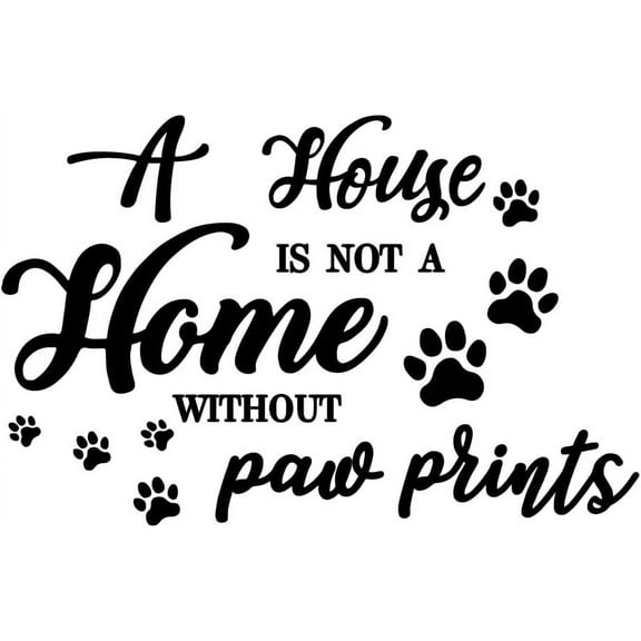 1 Sheet Funny Quotes Wall Sticker Animal Paw Prints Wall Decor A House is NOT A Home Without Paw Prints Cute Dog Paws Decal Quotes Letter Vinyl Art Sticker Living Room Bedroom Decor