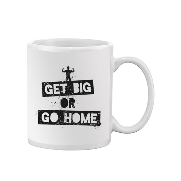 Get Big Or Go Home.
Mug Unisex's -Image by Shutterstock