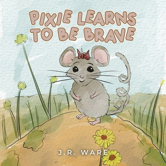 Pixie Learns to be Brave, (Paperback)