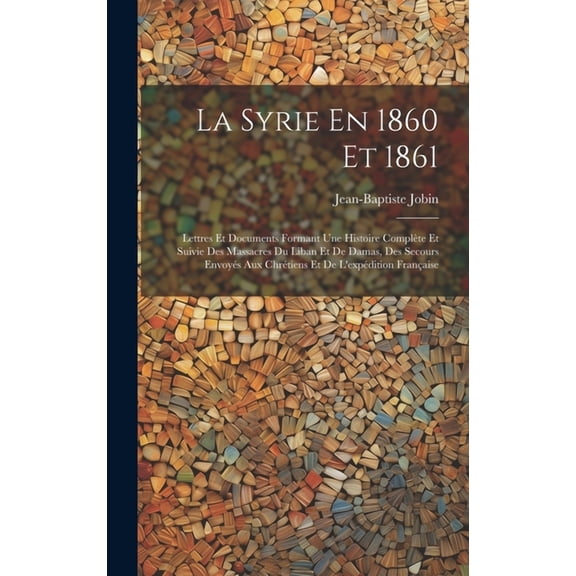 La Syrie En 1860 Et 1861 (Hardcover)