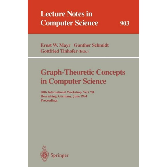 Lecture Notes in Computer Science Graph-Theoretic Concepts in Computer Science: 20th International Workshop. Wg '94, Herrsching, Germany, June 16 - 18, 19, Book 903, (Paperback)